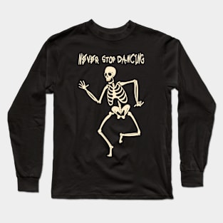 Never Stop Dancing Long Sleeve T-Shirt